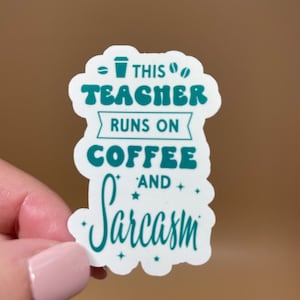 Coffee & Sarcasm Teacher Sticker| Vinyl Sticker| Coffee Lover Sticker| Teacher Sticker| Water Bottle Sticker| Teacher Appreciation