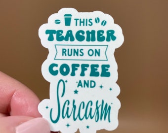 Coffee & Sarcasm Teacher Sticker| Vinyl Sticker| Coffee Lover Sticker| Teacher Sticker| Water Bottle Sticker| Teacher Appreciation