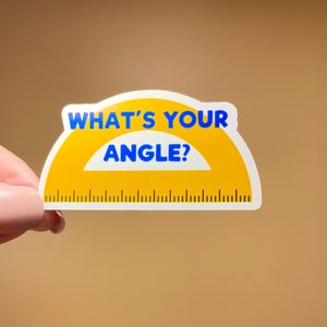 WHAT&#39;S YOUR ANGLE? Sticker| Vinyl Sticker| Geometry Sticker| Math Teacher Sticker| Water Bottle Sticker| Teacher Appreciation