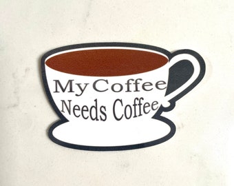 My Coffee Needs Adesivo caffè / Adesivo in vinile / Adesivo amante del caffè / Adesivo insegnante / Adesivo bottiglia d'acqua / Apprezzamento dell'insegnante