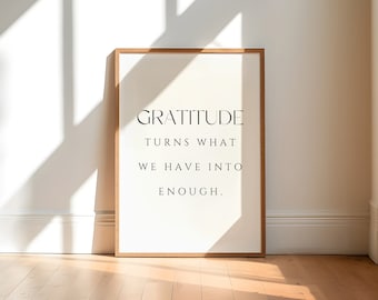 Gratitude Turns What We Have Into Enough, Gratitude Print, Printable Wall Art, Home Wall Decor, Gratitude Wall Art, Thanksgiving Printable