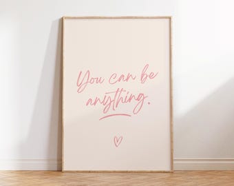 You Can Be Anything, kunst aan de muur meisjeskamer, kunst aan de muur positieve bevestiging, kunst aan de muur tienermeisje, muurdecoratie meisjeskamer, motiverende afdrukbare