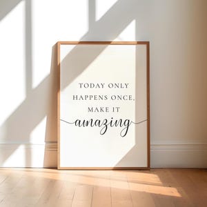 Today Only Happens Once Make It Amazing, Inspirational Wall Art, Bedroom Wall Art, Bedroom Printable, Positive Quote, Motivational Wall Art