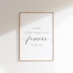 Maybe Some Things Last Forever After All, Master Bedroom Wall Art, Love Quote Wall Art, Romantic Bedroom Printable, Anniversary/Wedding Gift