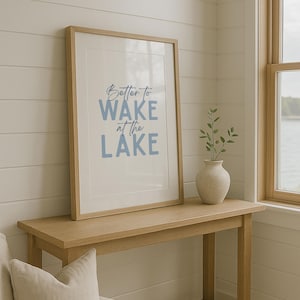 Better to Wake at the Lake, Lake House Wall Art, Lake Quote, Rustic Cottage Decor, Lake House Printable, Wake at the Lake Sign Cottage Decor