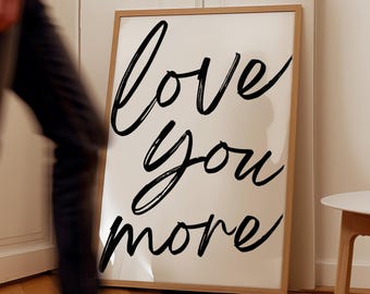 Love You More Print, Master Bedroom Wall Art, Master Bedroom Printable, Love Quote Wall Art, Romantic Poster, Valentine&#39;s Day, Wedding Gift