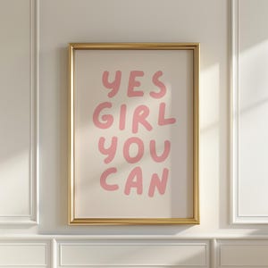 Yes Girl You Can, kunst aan de muur meisjeskamer, positieve affirmatie muurkunst, roze muurkunst, motiverende citaat, affirmatieposter, meisje muurafdrukken