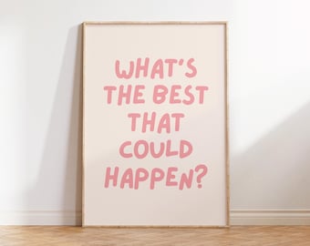 What's The Best That Could Happen, Motivational Quote, Affirmation Poster, Office Wall Art, Therapy Office Poster, Boho Inspirational Print