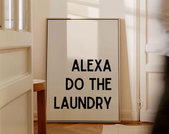 Alexa Do the Laundry, Laundry Room Wall Art, Laundry Room Prints, Laundry Quote, Funny Laundry Room Sign, Laundry Room Decor, Neutral Prints