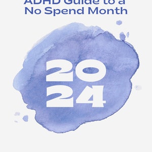 Könnte beinhalten: Ein blauer Aquarellhintergrund mit dem Jahr 2024 in weißem Text. Der Text über dem Aquarell lautet "ADHD Guide to a No Spend Month". Der Text unter dem Aquarell lautet "imneganmoney.com".