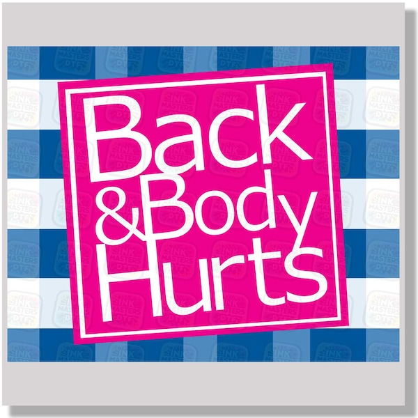 Back and Body Hurts Funny Rude Humor DTF Transfers | Ready To Press | Direct To Film | DTF Gang Sheet | Hot Peel |