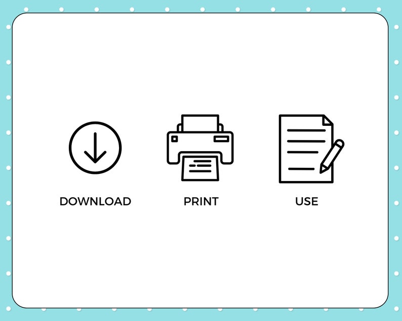 May include: Black and white line art icons depicting the steps to download, print, and use a document. The icons show a downward arrow in a circle, a printer with a sheet of paper, and a sheet of paper with a pencil.