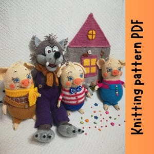 May include: A collection of knitted toys depicting characters from the Three Little Pigs fairy tale. The set includes three pigs, a wolf, and a house. The toys are made with various colors of yarn and feature detailed facial expressions. The image also includes the text "Knitting pattern PDF".