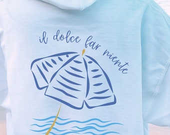Il Dolce Far Niente Italy Felpa La Dolce Vita Preppy Stuff Old Money Estetica Ciao Bella Clean Girl Estetica Coastal Grandma Amalfi