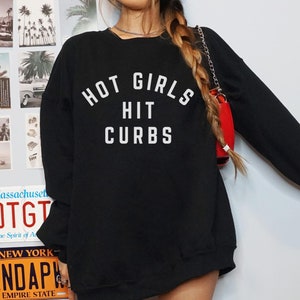 Hot Girls Hit Curbs Oversized Sweatshirt Passenger Princess Oversized Sweatshirt Gen Z Shirt Hot Girls Hit Cubs Oversized Sweatshirt