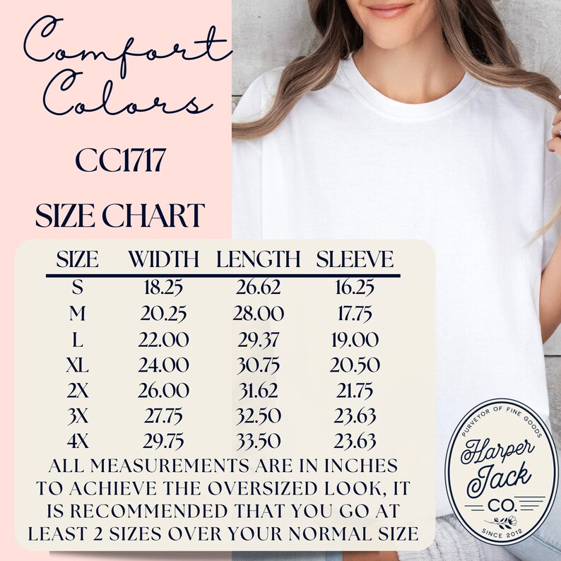 Comfort Colors short sleeve size chart. All measurements are in inches, to achieve the oversized look, it is recommended that you go at least 2 sizes over your normal size.