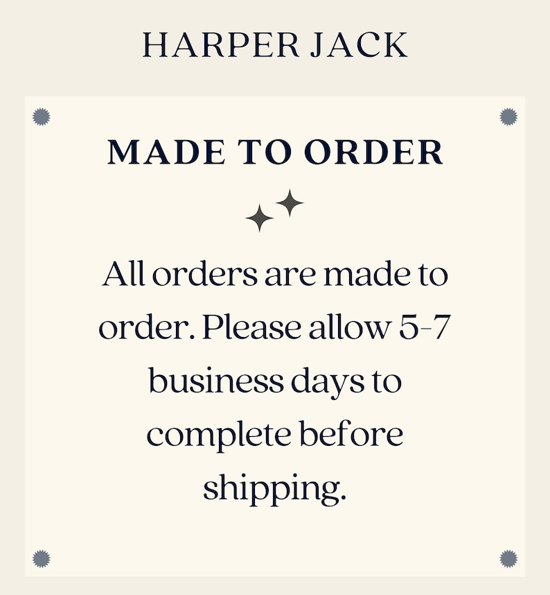 Harper Jack - Made To Order - All orders are made to order. please allow 5-7 business days to complete before shipping.