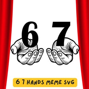 May include: Black and white illustration of two hands holding the numbers 6 and 7. The text "6 7 HANDS MEME SVG" is in a yellow rectangle at the bottom. Red curtains frame the image.