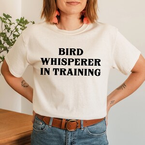 Bird Whisperer in Training Tshirt, Bird Watching Shirt, Gift for Birdwatcher, Funny Bird Shirt, Bird Lovers Gift, Funny Bird Shirt, Bird Tee