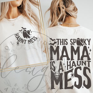 Haunt Mess SVG PNG, Spooky Mama SVG, Momster SVG, Halloween SVG, Cute Ghost SVG, Halloween Front Back SVG, Mombie SVG