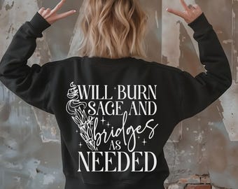 Will Burn Sage and Bridges as Needed SVG PNG, Not Enough Sage svg, Witch svg, Funny Halloween svg, Dark Humor svg, Celestial svg