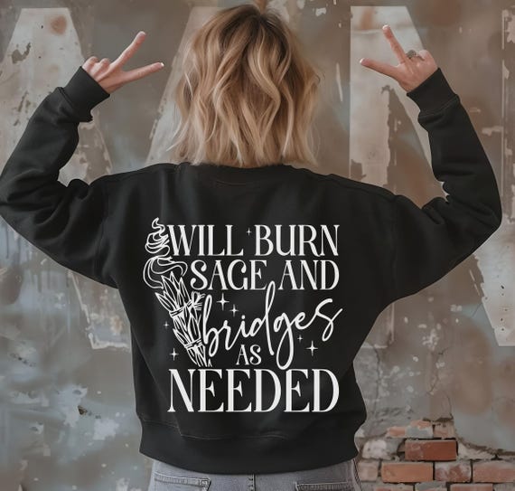 Will Burn Sage and Bridges as Needed SVG PNG, Not Enough Sage svg, Witch svg, Funny Halloween svg, Dark Humor svg, Celestial svg