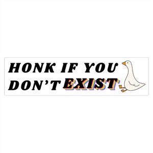 Honk If You Don't Exist Bumper Sticker, Window Decal, Dark Humor Bumper Sticker, Gen Z Bumper Sticker, Sticker Decal For Car, Goose Sticker