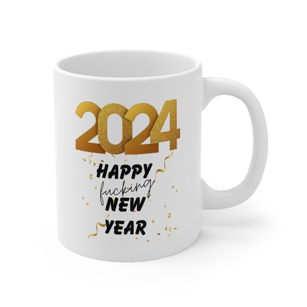 Happy New Year, 2024 New Year Gift, 2024 New Year Mug, Funny New Year
