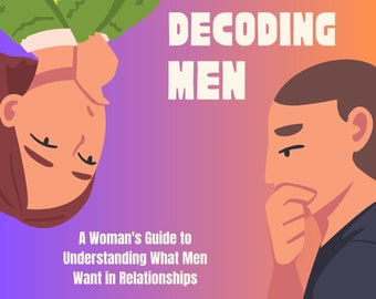 May include: A pink and purple gradient background with a woman and a man facing each other. The text "Decoding Men" is in white letters. The text "A Woman's Guide to Understanding What Men Want in Relationships" is in black letters. The text "Abundance Mindset" is in black letters at the bottom of the image.