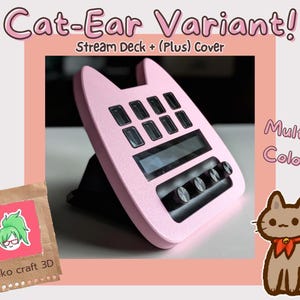 May include: A pink Stream Deck Plus cover with cat ears, featuring multiple buttons and a screen. The text "Cat-Ear Variant!" and "Stream Deck + (Plus) Cover" are displayed. The image also includes the text "Multiple Colors!"
