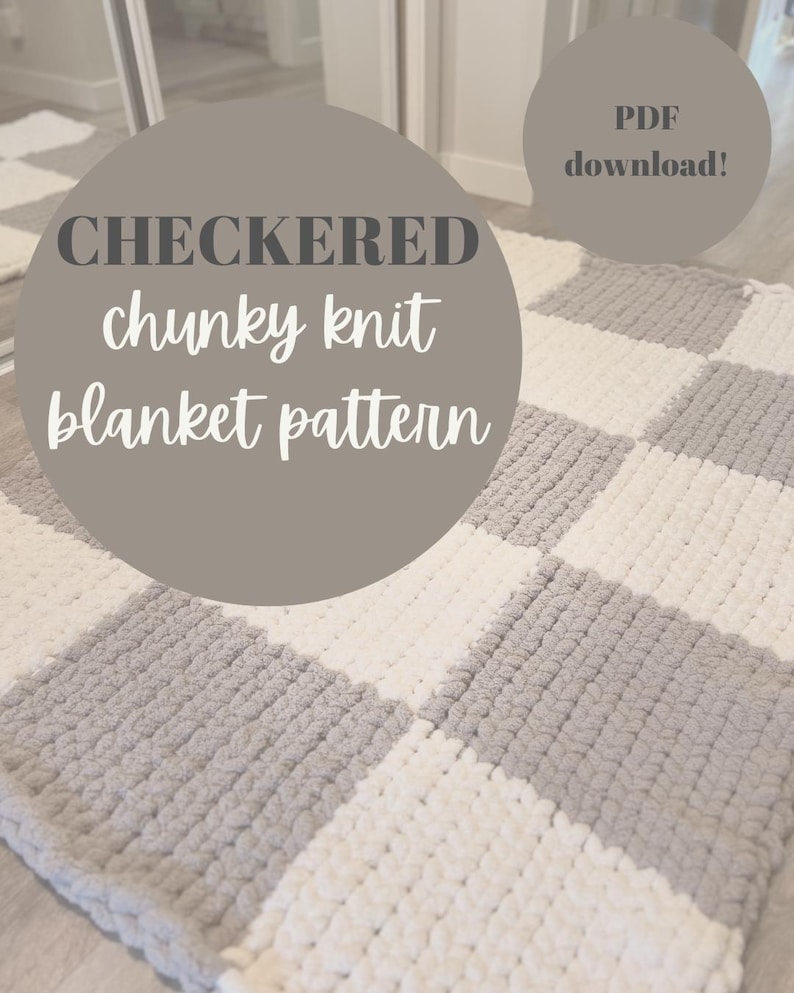 May include: A chunky knit blanket pattern with a checkered design. The blanket features large squares in light gray and white. The text on the image reads "CHECKERED chunky knit blanket pattern" and "PDF download!"