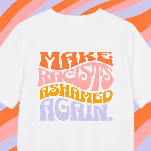 T-shirt disant | T-Shirt « Faire honte aux racistes » | Antifa | Impression de t-shirt | T-shirts femmes | T-shirts hommes | Anti-Afd | Fck Nzs | Fck Afd