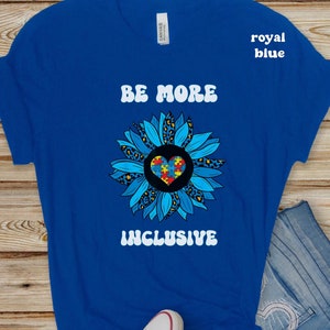 Be more inclusive shirt for autism awareness month, autism educator shirt for autism acceptance, educate autism shirt, inspirational message
