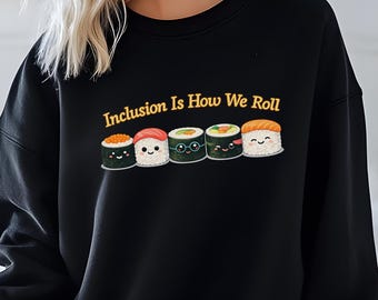 Inclusion Sushi Sweatshirt Kawaii Design Cute Clothing Diversity Themed Japanese Cartoon Food Shirt Unisex Crewneck Top Cotton Polyester