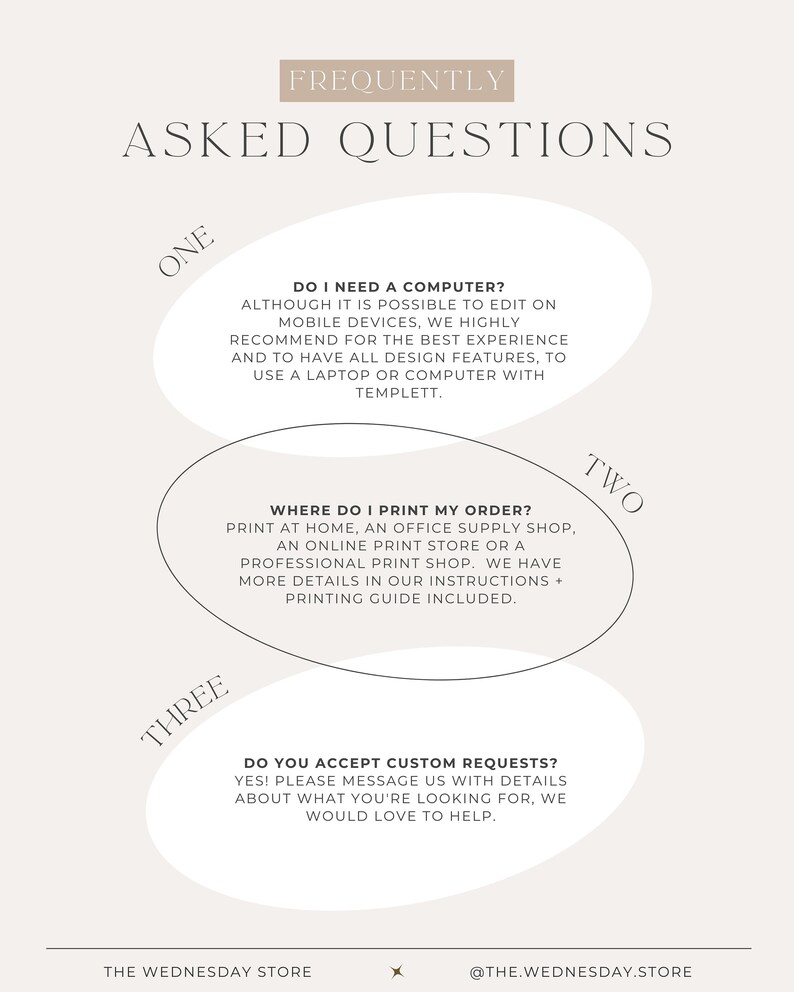 May include: A graphic with frequently asked questions about printable designs. The questions are: Do I need a computer? Where do I print my order? Do you accept custom requests? The graphic is in a light brown color with white text.