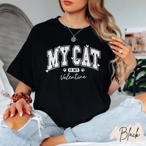 My Cat is My Valentine Cat Lover Shirt, Cat Mom Unisex Softstyle T-Shirt, Valentines Day Apparel Gift for Her Him, Cat Owner Present