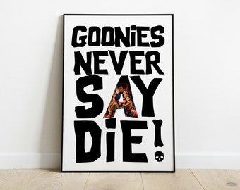 The Goonies Quote Print, "Goonies Never say Die!." D10