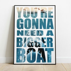 JAWS Quote Print, &quot;You&#39;re Gonna Need a Bigger Boat.&quot; D7
