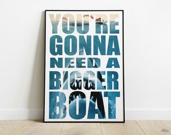 JAWS Quote Print, "You're Gonna Need a Bigger Boat." D7