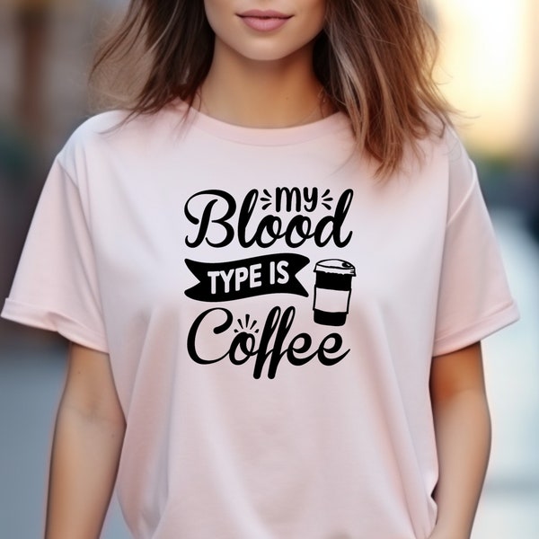 My Blood Type is Coffee, Coffee Lovers, Fuelled By Caffeine Tee, Ideal Gift For Coffee Aficionado, Espresso Enthusiast Top, Coffee