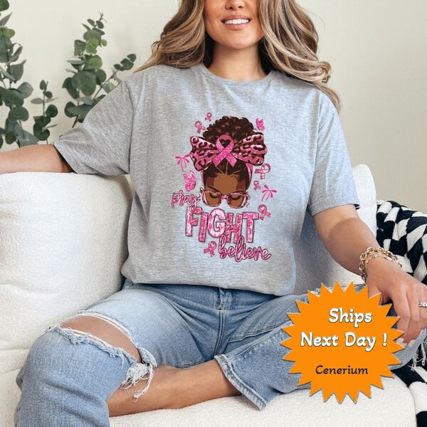 Pray Fight Believe Shirt, Breast Cancer Fighter T-shirt, Cancer Awareness Shirt, Messy Bun Shirt, Breast Cancer Support Tee