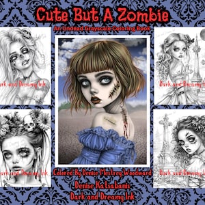 May include: A grayscale coloring book titled "Cute But A Zombie" featuring several illustrations of zombie-themed female figures. The images include detailed drawings of women with zombie makeup and stitched wounds. The book is by Dark and Dreamy Ink.
