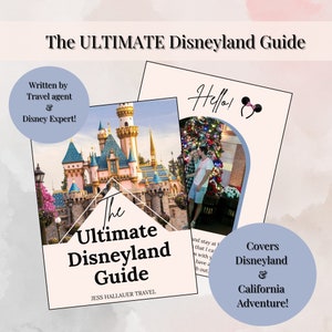 The Ultimate Disneyland and California Adventure Guide, Disneyland Anaheim and California Adventure Vacation Planning Guide
