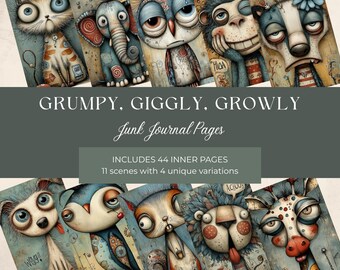 May include: A collection of illustrated junk journal pages featuring whimsical animal characters with expressive faces. The pages have a vintage aesthetic, with text that reads "GRUMPY, GIGGLY, GROWLY" and "Junk Journal Pages". Includes 44 inner pages with 11 scenes and 4 variations.