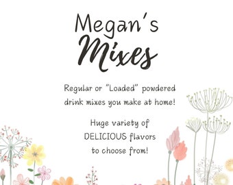 Megan's Mixes - Powdered Drink Packets you MAKE AT HOME! Huge Variety of flavors!