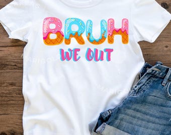 Bruh We Out PNG: Teacher Last Day of School Design (Digital File)