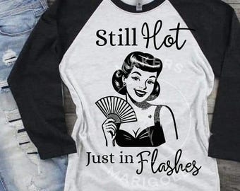 Still Hot Just in Flashes | Funny Menopause PNG | Retro Pin-Up Lady Sublimation Design | Midlife Humor Digital Download for Mugs, Shirts