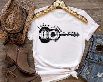 I believe most people are good. Sublimation print. DIY   shirts .Country music .Create shirts, bags, hats and more