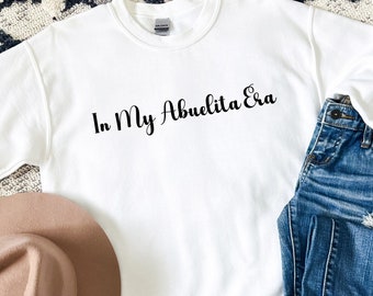 In My Abuelita Era Sweatshirt - Abuelita Gift
