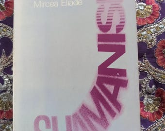 SHAMANISM; Archaic Techniques of Ecstasy by Mircea Eliade: VINTAGE 1974